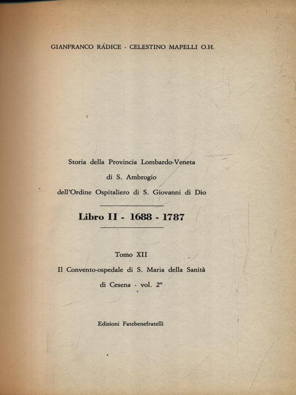 I Fatebenefratelli. Storia della Provincia Lombardo-Veneta vol.12