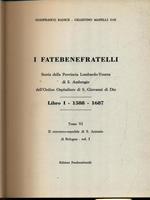 I Fatebenefratelli. Storia della Provincia Lombardo-Veneta vol. 6