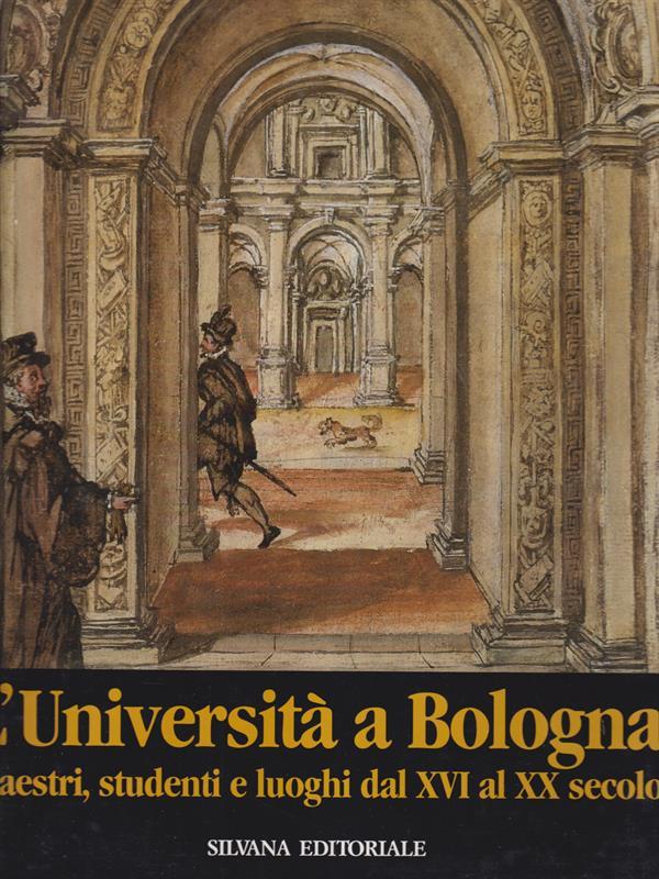   Università Bologna. Maestri, studenti e luoghi