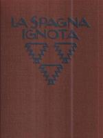 La Spagna ignota. Architettura, paesaggio, costumi popolari
