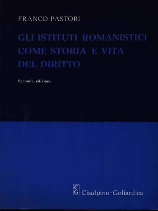 Gli istituti romanistici come storia e vita del diritto - Franco Pastori - copertina