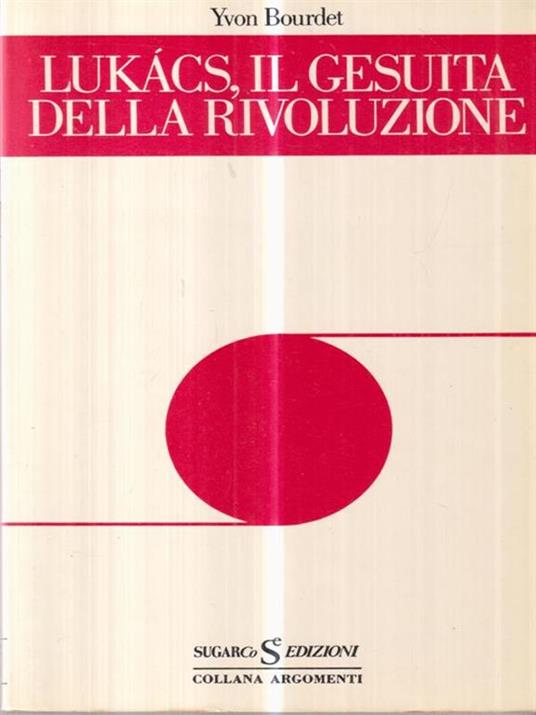   Lukacs, il gesuita della rivoluzione - Yvon Bourdet - copertina