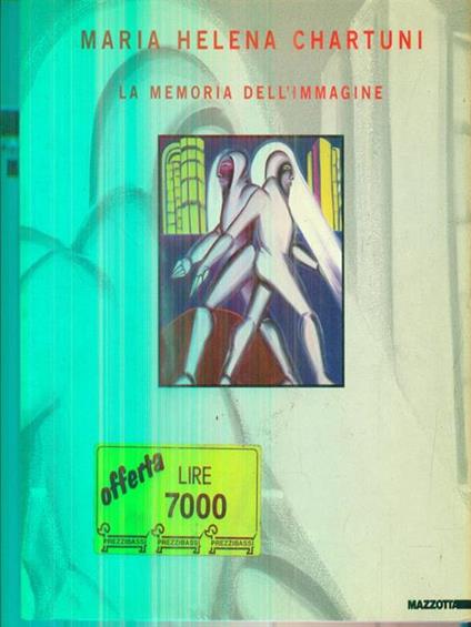   Maria Helena Chartuni. La memoria dell'immagine. Opere 1967-1987 - P. M. Bardi,Giorgio Cortenova - copertina
