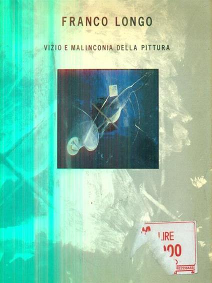 Franco Longo. Vizio e malinconia nella pittura - Michele Bonuomo - copertina
