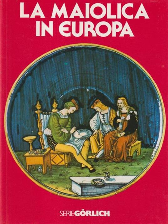 La maiolica in Europa - Henri-Pierre Fourest - copertina