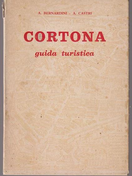 Cortona: guida turistica - Antonio Bernardini - copertina