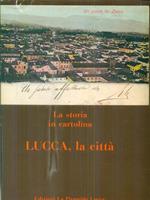 La storia in cartolina. Lucca, la città