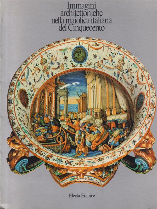 Immagini architettoniche nella maiolica italiana del Cinquecento