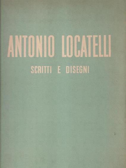 Antonio Locatelli Scritti e disegni - copertina