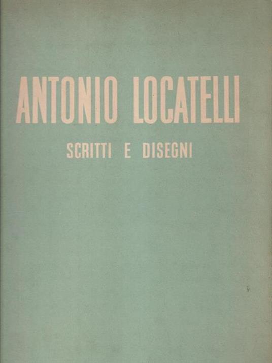 Antonio Locatelli Scritti e disegni - copertina