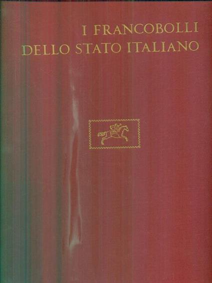 I francobolli dello stato italiano + vol. II aggiornamenti - Luigi Piloni - copertina