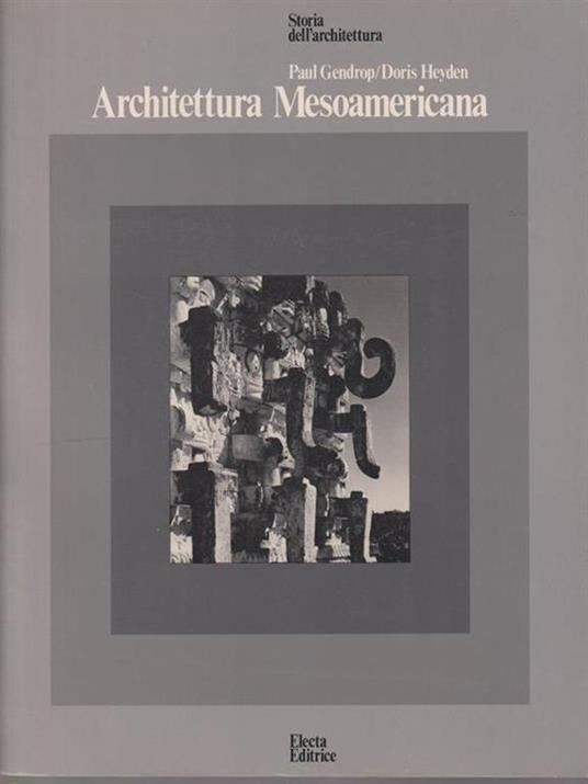 Architettura mesoamericana - Paul Gendrop,Doris Heyden - copertina