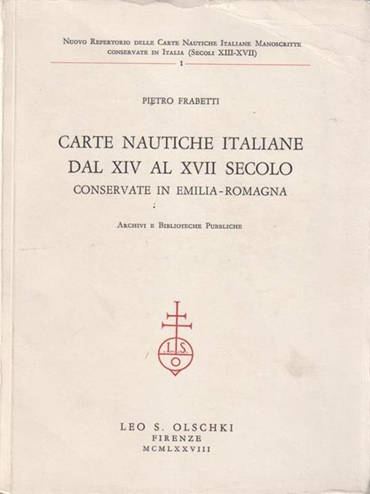 Carte nautiche italiane dal XIV al XVII secolo conservate in Emilia-Romagna - Pietro Frabetti - copertina