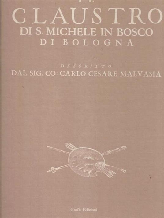 Il Claustro di S. Michele in bosco di Bologna - Carlo Cesare Malvasia - copertina