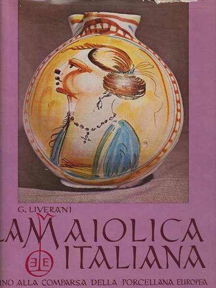 La maiolica italiana - G. Liverani - copertina