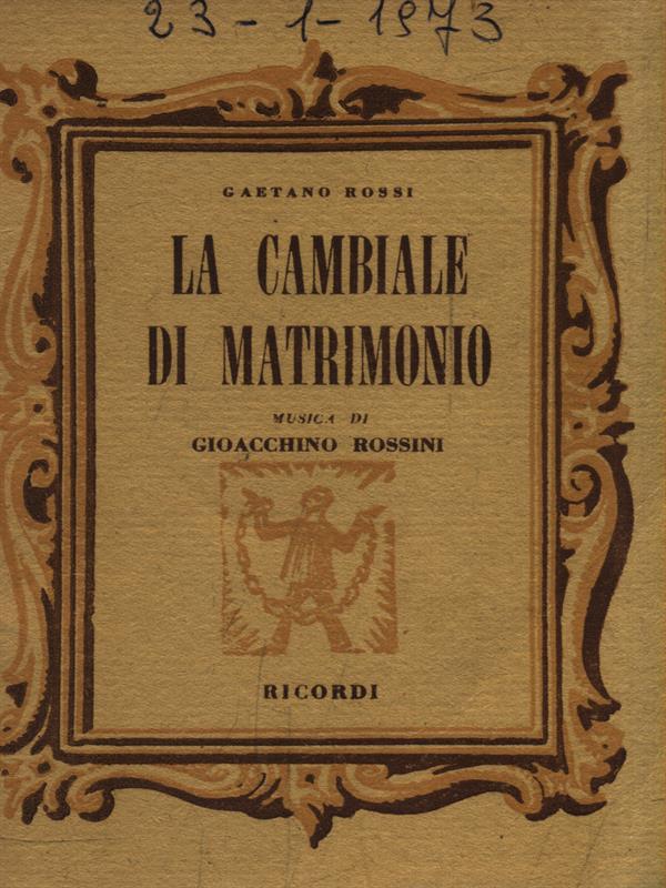 La cambiale di matrimonio. Musica di G. Rossini