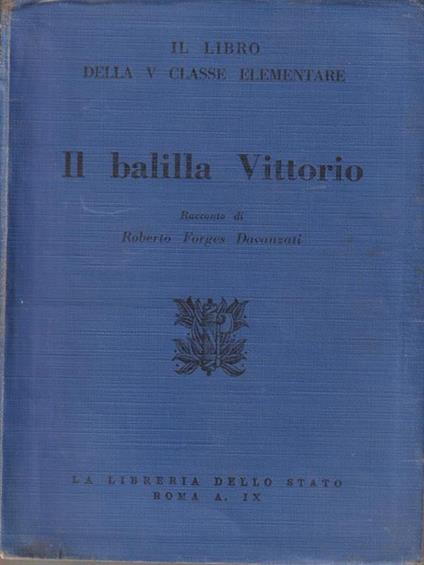 Il balilla Vittorio - Roberto Forges Davanzati - copertina