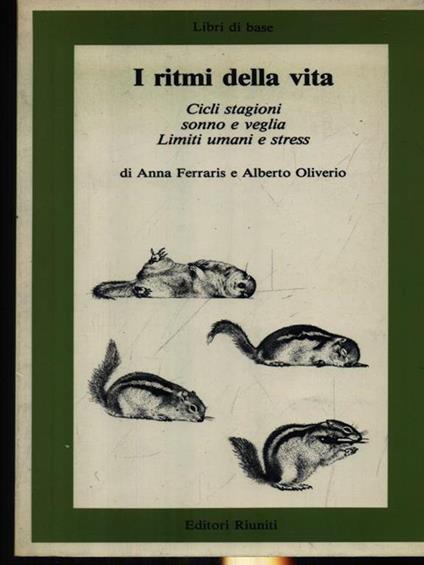 I ritmi della vita - Anna Oliverio Ferraris,Alberto Oliverio - copertina