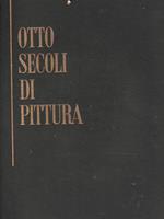   Otto secoli di pittura