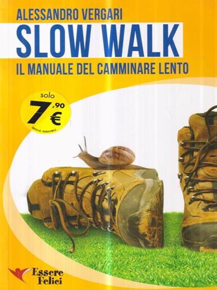 Slow walk. Il manuale del camminare lento - Alessandro Vergari - copertina