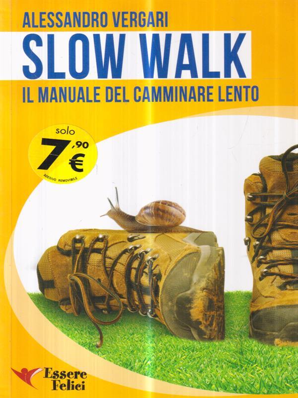 Slow walk. Il manuale del camminare lento