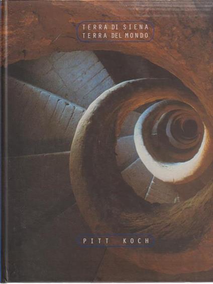 Terra di Siena terra del mondo - Pitt Koch - copertina