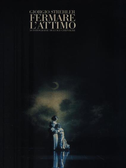 Fermare l'attimo - Giorgio Strehler - copertina