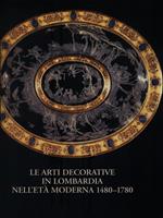 Le arti decorative in Lombardia nell'età moderna 1480-1780