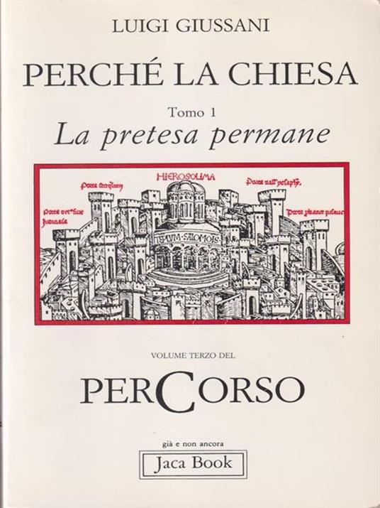   Perchè la Chiesa. Tomo 1: La pretesa permane - Luigi Giussani - copertina