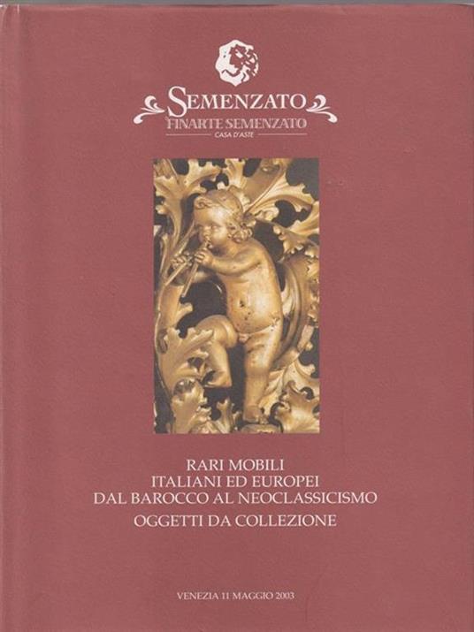   Semenzato. Rari mobili italiani ed europei dal barocco al neoclassicismo. 11 maggio 2003 - copertina