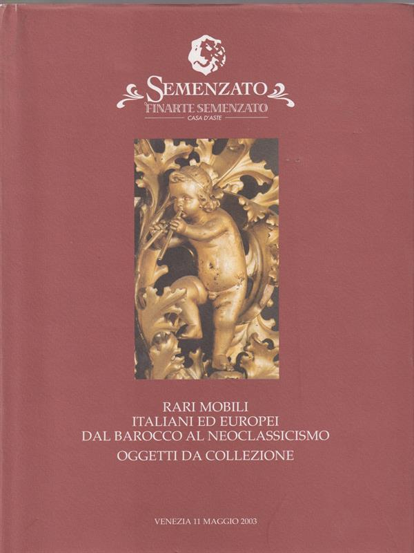   Semenzato. Rari mobili italiani ed europei dal barocco al neoclassicismo. 11 maggio 2003