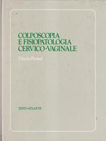   Colposcopia e fisiopatologia cervico- vaginale