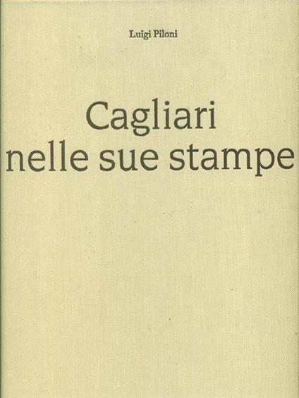 Cagliari nelle sue stampe - Luigi Piloni - copertina