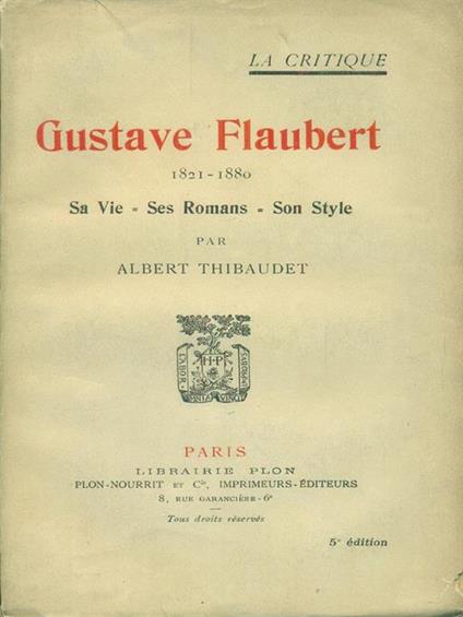   Gustave Flaubert 1821 - 1880 Sa Vie Ses Romans Son Style - Albert Yhibaudet - copertina