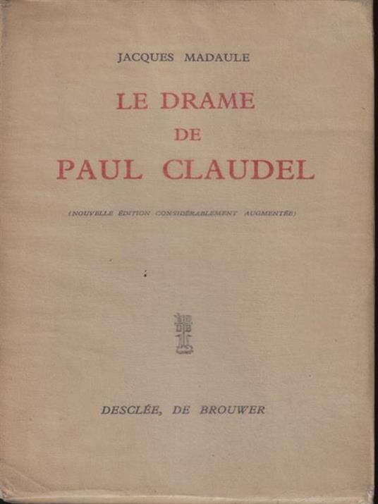 Le drame de Paul Claudel - Jacques Madaule - copertina