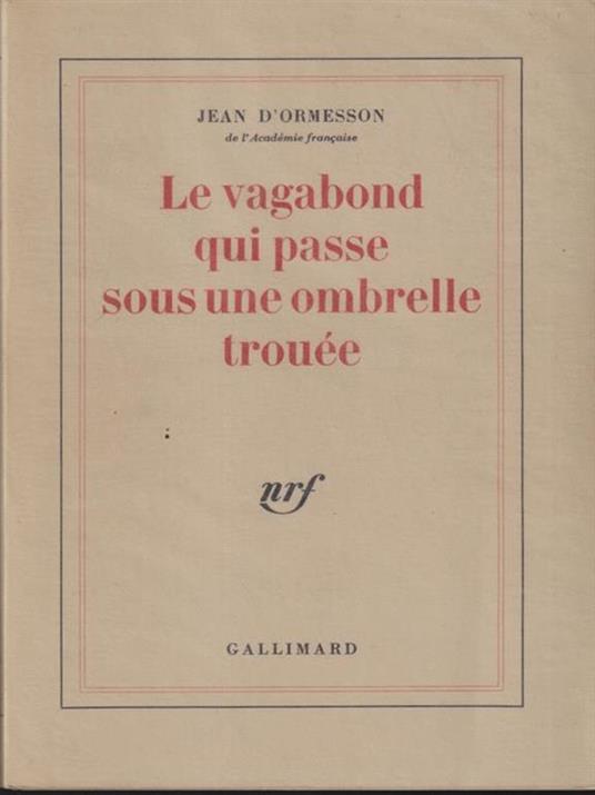 Le vagabond qui passe sous une ombrelle trouee - Jean D'Ormesson - copertina