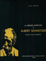 La grande avventura di Albert Schweitzer