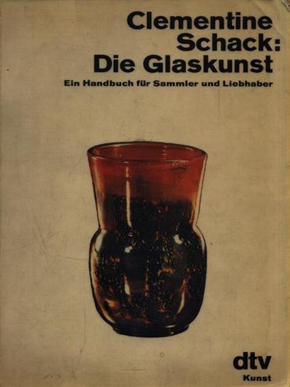   Clementine Schack: Die Glaskunst - copertina