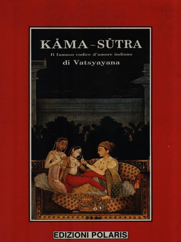 Kama-Sutra. Il famoso codice d'amore indiano