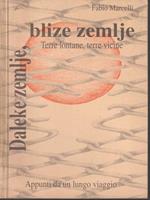   Daleke zemlje, Blize zemlje