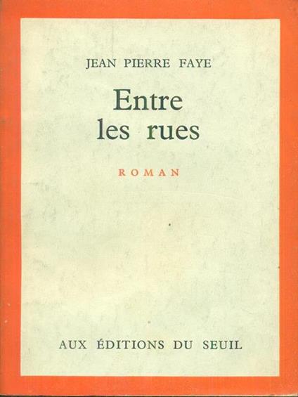   Entre les rues - Jean Pierre Faye - copertina