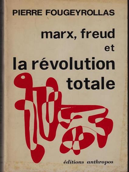 Marx, Freud et la revolution totale - Pierre Fougeyrollas - copertina