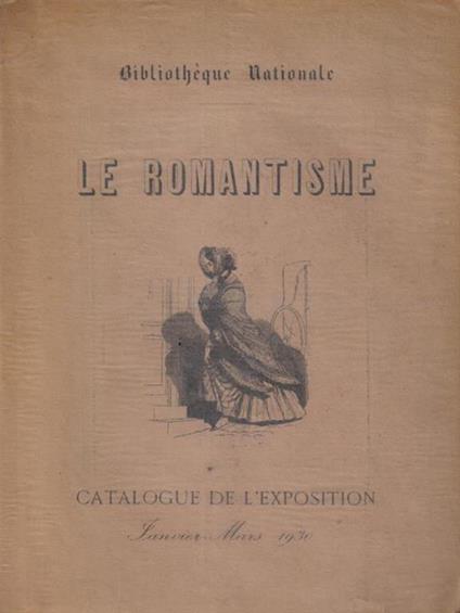 Le romantisme - Catalogue de l'exposition - janvier-mars 1930 - copertina