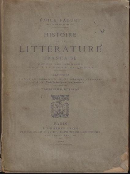 Histoire de la Littérature Française. Depuis le XVII siécle jusqu a nos jours - Emile Faguet - copertina
