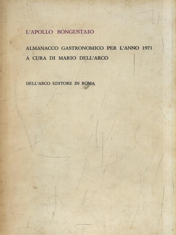 L' Apollo Bongustaio. Almanacco gastronomico per l'anno 1971