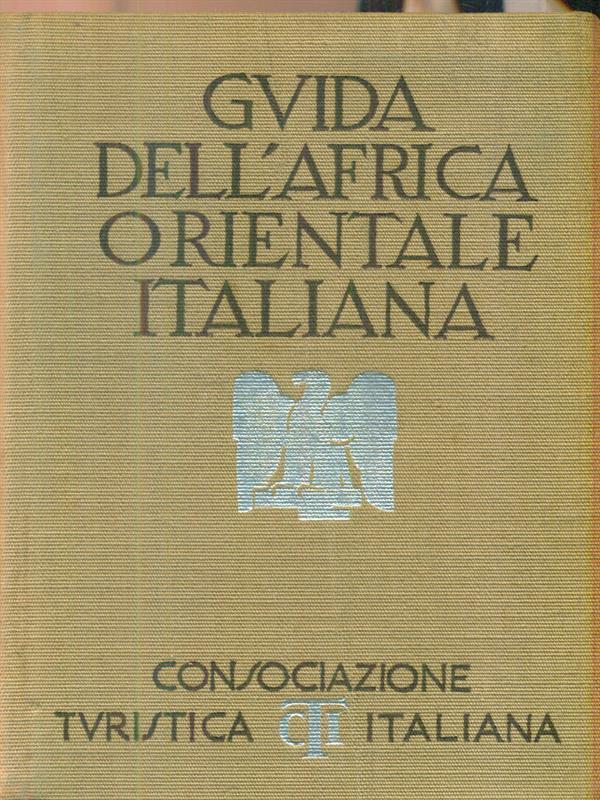 Guida dell'Africa orientale italiana..
