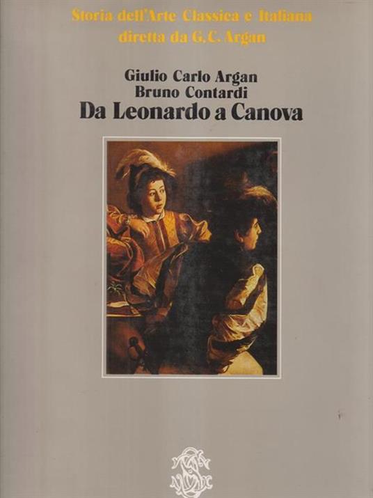 Da Leonardo a Canova - Giulio C. Argan - Libro Usato - Sansoni - Storia dell 'arte classica e italiana Argan