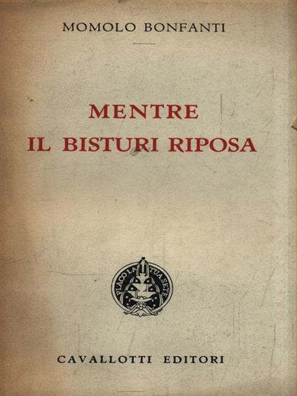   Mentre il bisturi riposa - Momolo Bonfatti - copertina