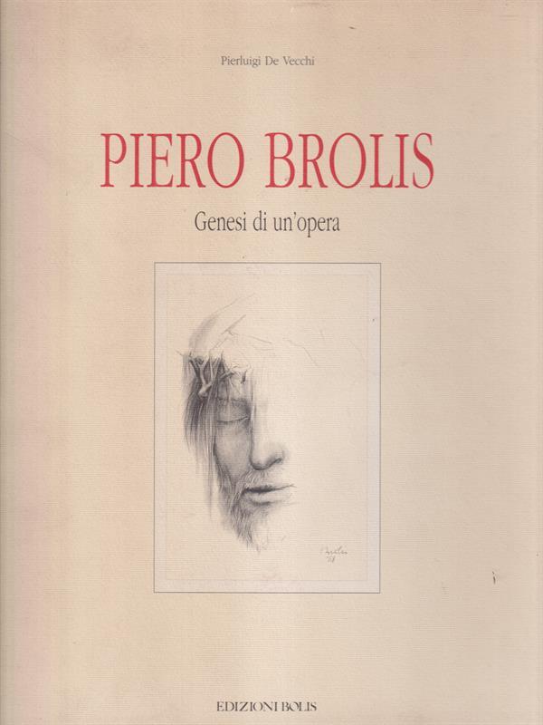   Piero Brolis Genesi di un'opera