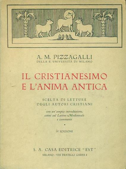 Il  Cristianesimo e l'anima antica - A. M. Pizzagalli - copertina